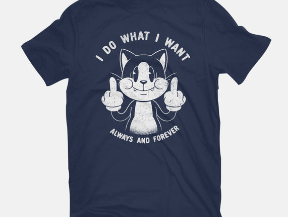 I Do What I Want Funny Cat