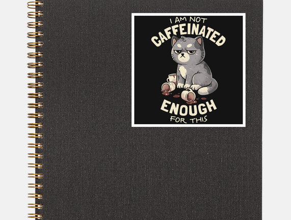 Not Caffeinated Enough