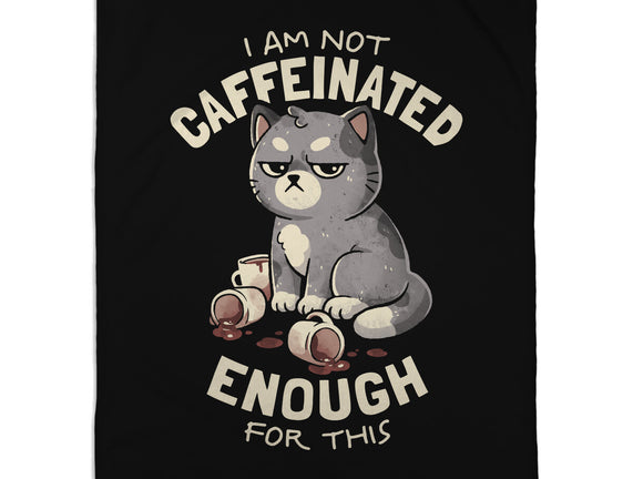 Not Caffeinated Enough