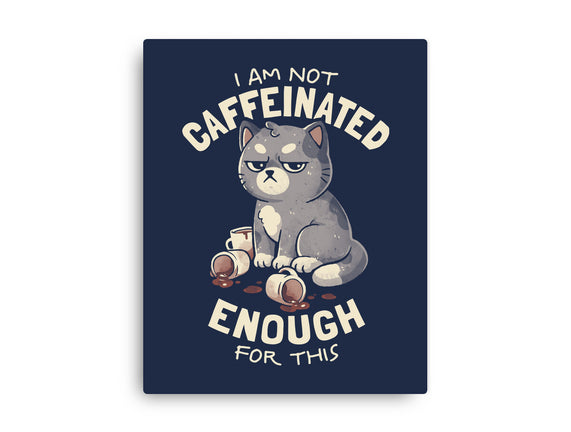 Not Caffeinated Enough