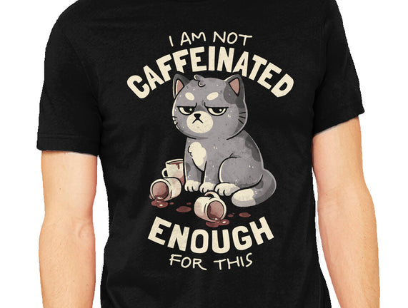 Not Caffeinated Enough