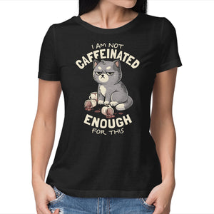 Not Caffeinated Enough