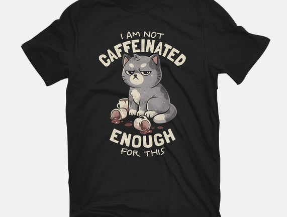 Not Caffeinated Enough