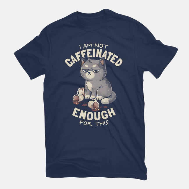 Not Caffeinated Enough-Womens-Basic-Tee-eduely