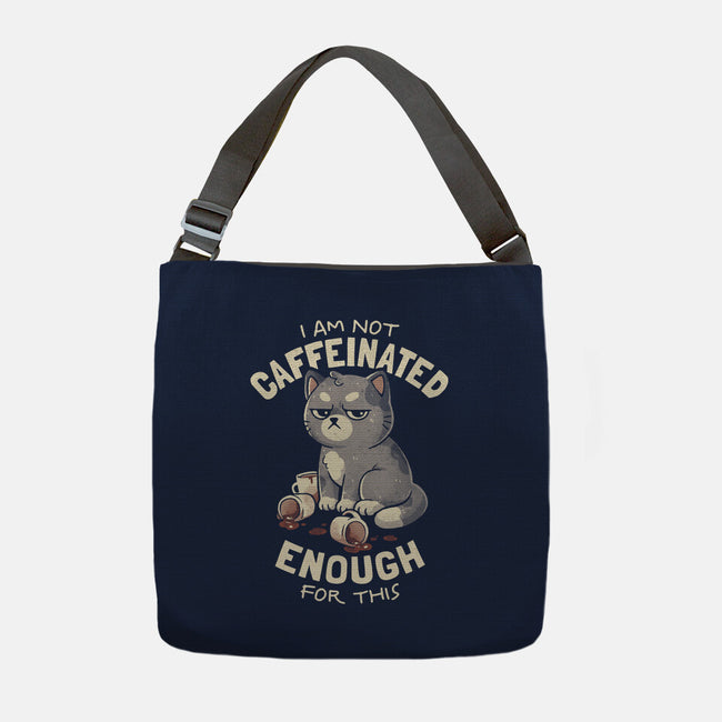 Not Caffeinated Enough-None-Adjustable Tote-Bag-eduely