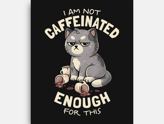 Not Caffeinated Enough