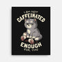 Not Caffeinated Enough-None-Stretched-Canvas-eduely