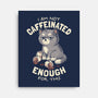 Not Caffeinated Enough-None-Stretched-Canvas-eduely