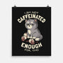 Not Caffeinated Enough-None-Matte-Poster-eduely