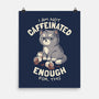 Not Caffeinated Enough-None-Matte-Poster-eduely