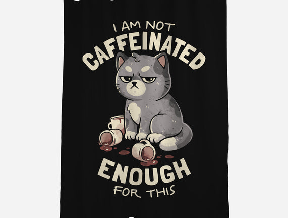 Not Caffeinated Enough
