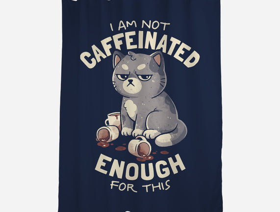 Not Caffeinated Enough