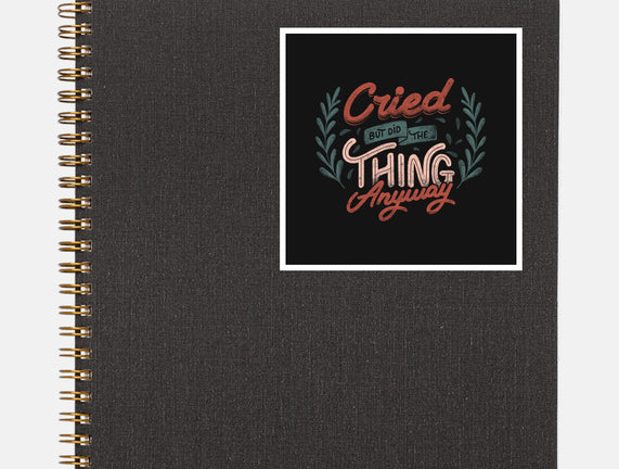 Cried But Did The Thing Anyway