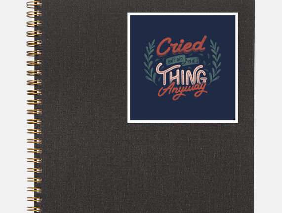 Cried But Did The Thing Anyway