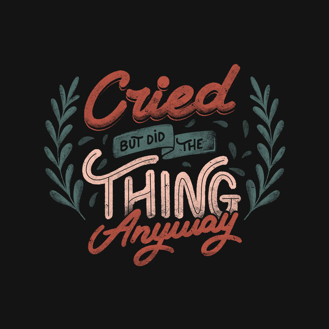 Cried But Did The Thing Anyway-Unisex-Pullover-Sweatshirt-tobefonseca