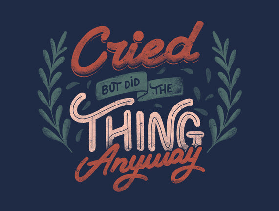 Cried But Did The Thing Anyway