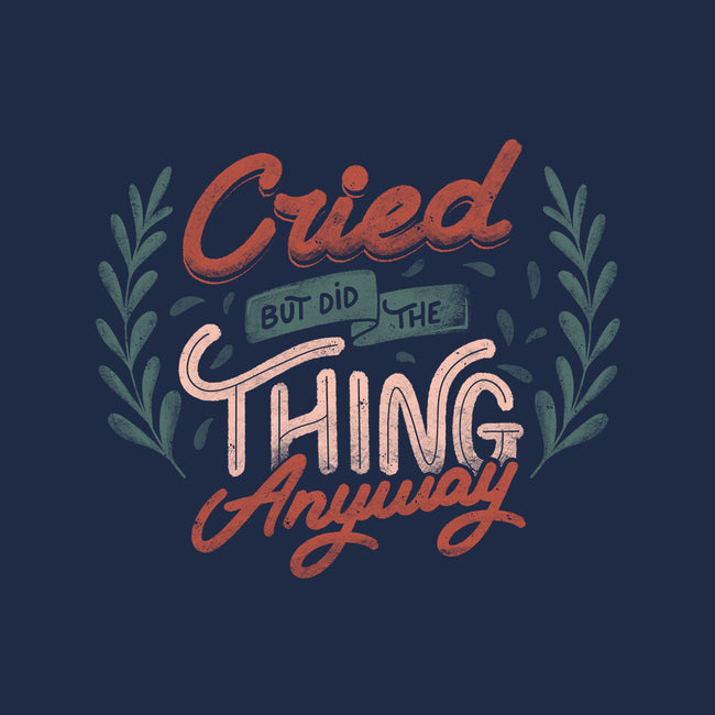 Cried But Did The Thing Anyway-None-Matte-Poster-tobefonseca