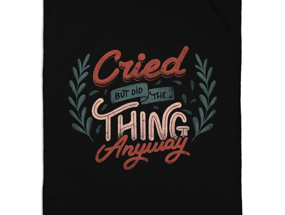 Cried But Did The Thing Anyway