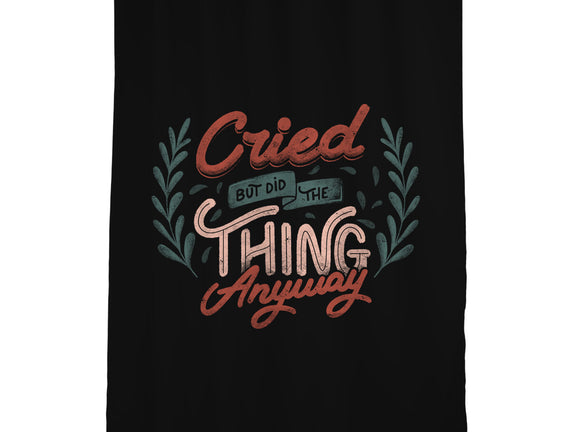 Cried But Did The Thing Anyway