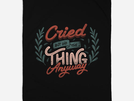 Cried But Did The Thing Anyway