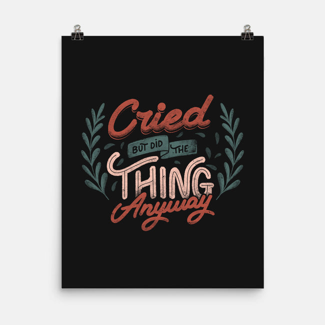 Cried But Did The Thing Anyway-None-Matte-Poster-tobefonseca
