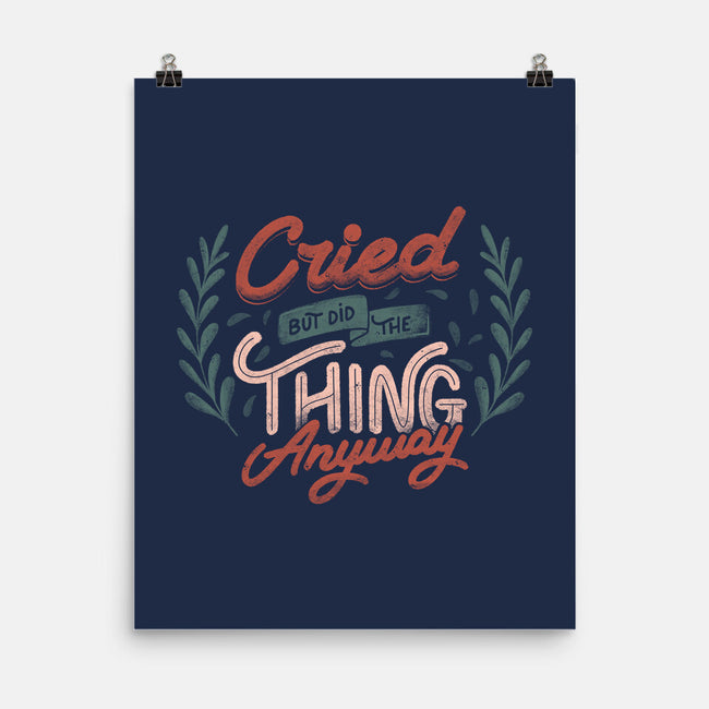 Cried But Did The Thing Anyway-None-Matte-Poster-tobefonseca