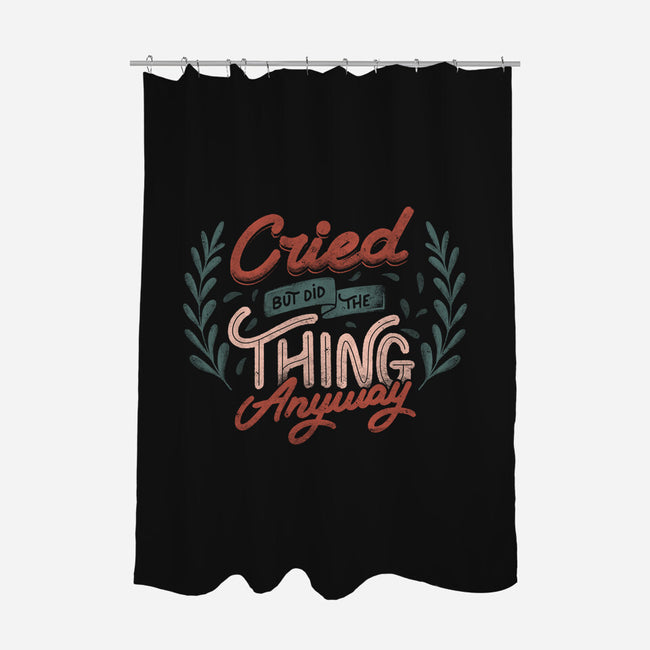 Cried But Did The Thing Anyway-None-Polyester-Shower Curtain-tobefonseca