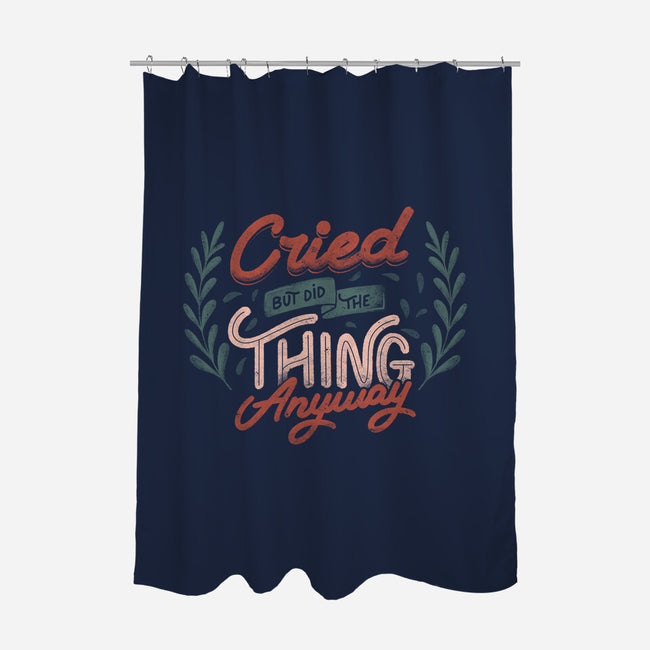 Cried But Did The Thing Anyway-None-Polyester-Shower Curtain-tobefonseca