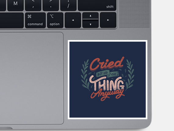 Cried But Did The Thing Anyway