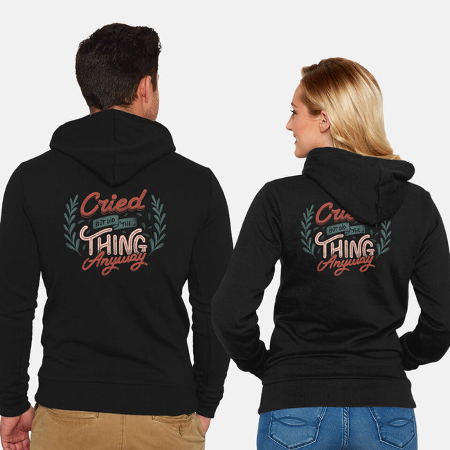 Cried But Did The Thing Anyway-Unisex-Zip-Up-Sweatshirt-tobefonseca