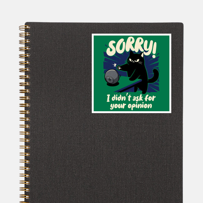 Didn't Ask For Your Opinion-None-Glossy-Sticker-Popnotic