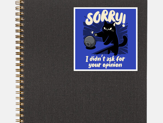 Didn't Ask For Your Opinion