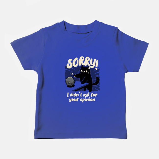 Didn't Ask For Your Opinion-Baby-Basic-Tee-Popnotic