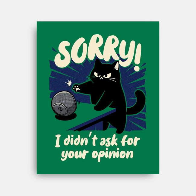 Didn't Ask For Your Opinion-None-Stretched-Canvas-Popnotic