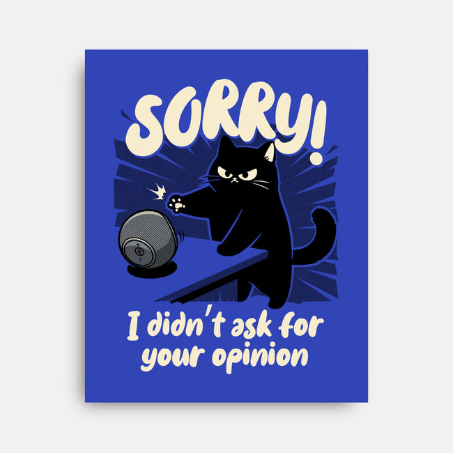 Didn't Ask For Your Opinion-None-Stretched-Canvas-Popnotic