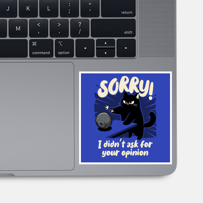 Didn't Ask For Your Opinion-None-Glossy-Sticker-Popnotic