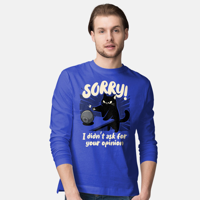 Didn't Ask For Your Opinion-Mens-Long Sleeved-Tee-Popnotic