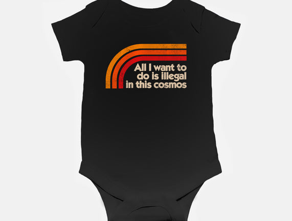 All I Want To Do Is Illegal In This Cosmos