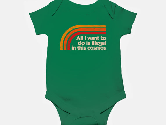 All I Want To Do Is Illegal In This Cosmos