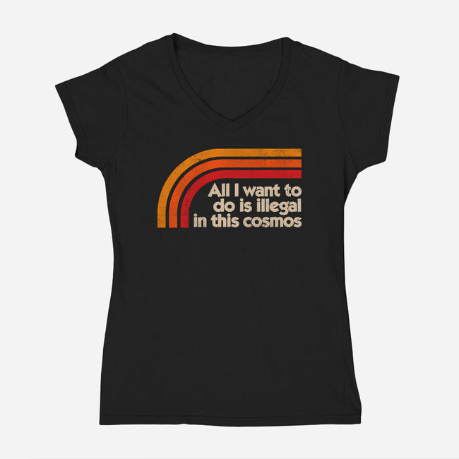 All I Want To Do Is Illegal In This Cosmos-Womens-V-Neck-Tee-koalastudio