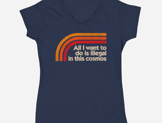 All I Want To Do Is Illegal In This Cosmos