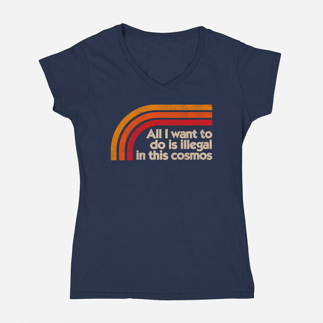 All I Want To Do Is Illegal In This Cosmos-Womens-V-Neck-Tee-koalastudio