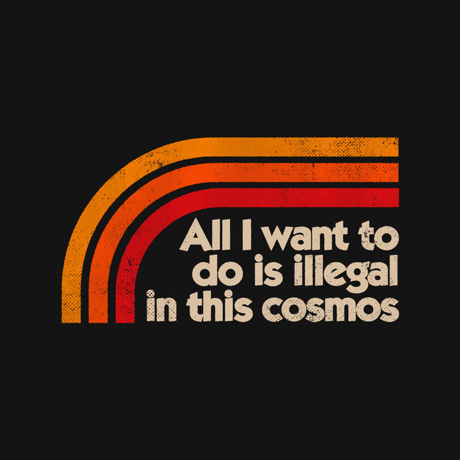 All I Want To Do Is Illegal In This Cosmos-Unisex-Pullover-Sweatshirt-koalastudio