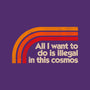 All I Want To Do Is Illegal In This Cosmos-None-Matte-Poster-koalastudio