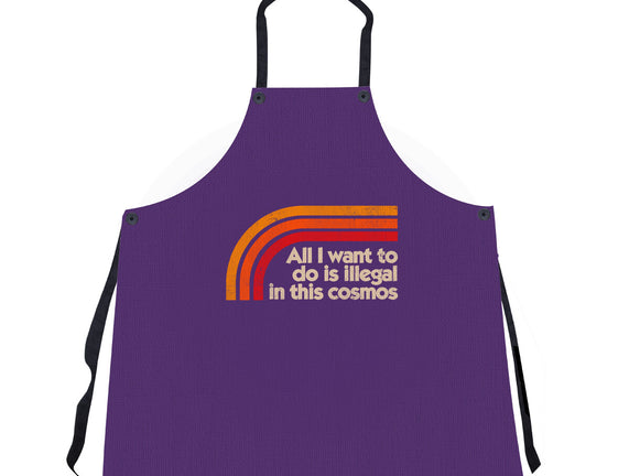 All I Want To Do Is Illegal In This Cosmos