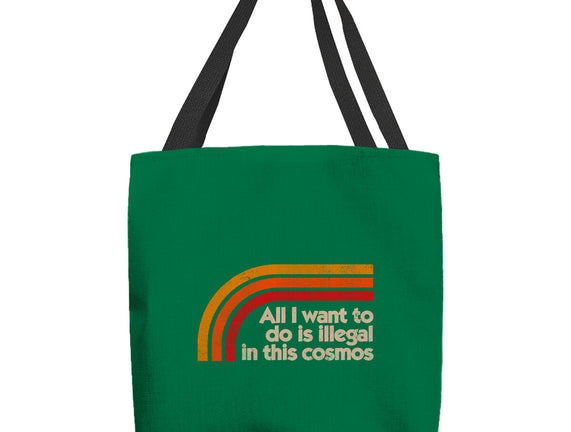 All I Want To Do Is Illegal In This Cosmos