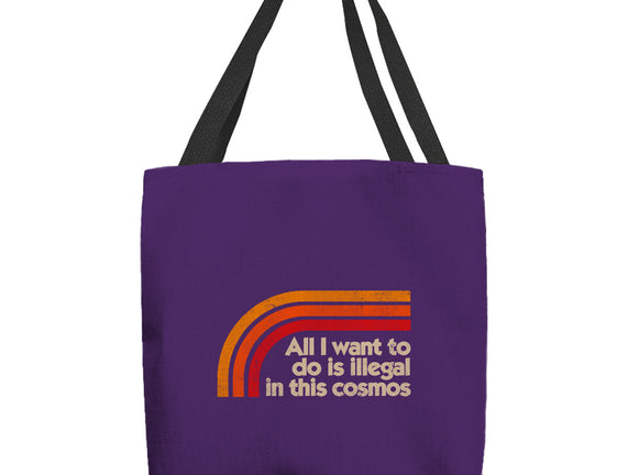 All I Want To Do Is Illegal In This Cosmos