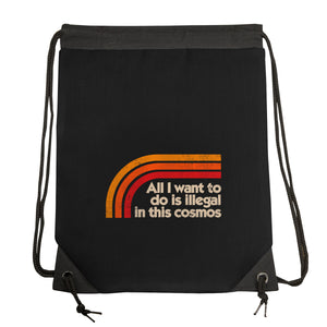 All I Want To Do Is Illegal In This Cosmos