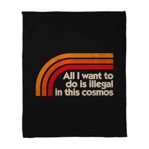 All I Want To Do Is Illegal In This Cosmos