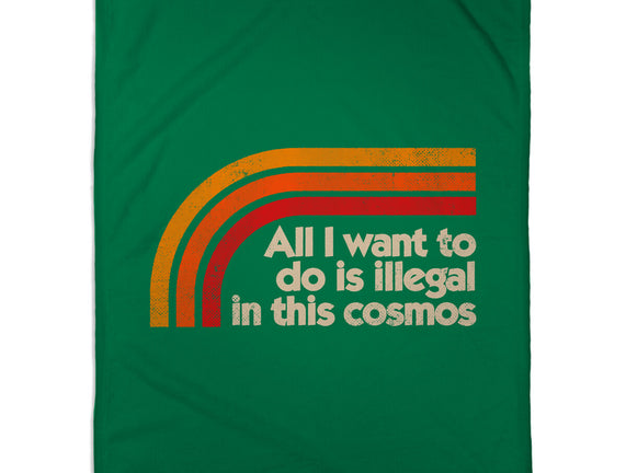 All I Want To Do Is Illegal In This Cosmos